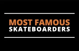 most famous skateboarders